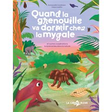 Quand la grenouille va dormir chez la mygale : Et autres coopérations surprenantes dans la nature