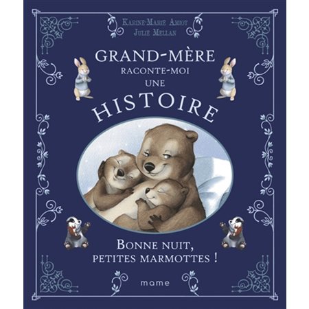 Bonne nuit, petites marmottes ! : Grand-mère raconte moi une histoire : Couverture souple