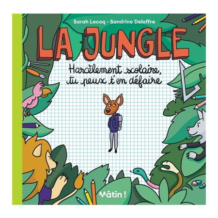 La jungle : Harcèlement scolaire, tu peux t'en défaire : Mâtin : Bande dessinée