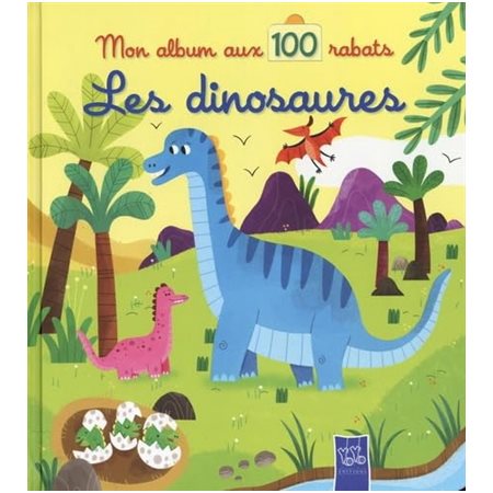 Les dinosaures : Mon album aux 100 rabats : Livre cartonné