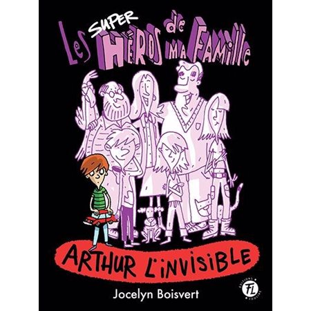 Les superhéros de ma famille T.04 : Arthur l'invisible : 6-8