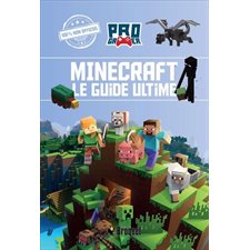 Minecraft : Le guide ultime : Ce manuel aborde tout: de la fabrication du meilleur équipement, à la bataille contre des monstres, à l’élevage d’ocelots et à la cuisson de gâteaux d’anniversaire