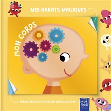 Mon corps : Rabats rigolos à soulever dans deux sens ! : Mes rabats magiques : Livre cartonné