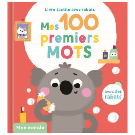 Mon monde : Mes 100 premiers mots : Avec rabats : Livre cartonné