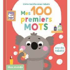 Mon monde : Mes 100 premiers mots : Avec rabats : Livre cartonné