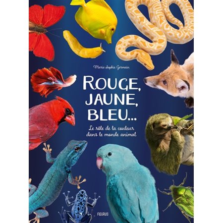 Rouge, jaune, bleu ... : Le rôle de la couleur dans le monde animal