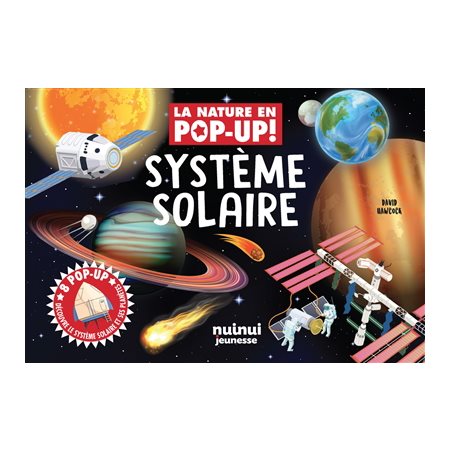 Système solaire : 8 pop-up : Découvre le Système solaire et ses planètes : La nature en pop-up ! : Nouvelle édition 2025