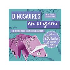 Dinosaures en origami : 15 projets pas à pas faciles à réaliser