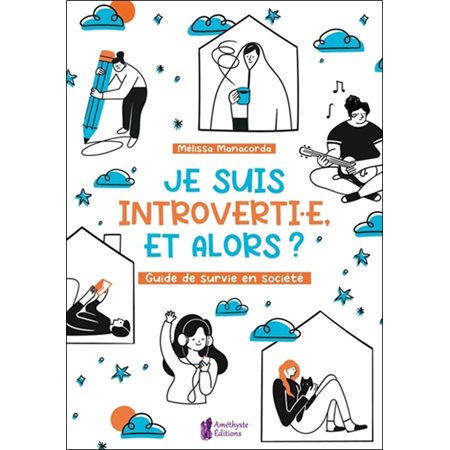 Je suis introverti.e, et alors ? : Guide de survie en société