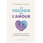 Le pouvoir de l'amour : Une histoire de passion, de deuil et de neurosciences