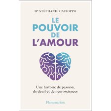 Le pouvoir de l'amour : Une histoire de passion, de deuil et de neurosciences