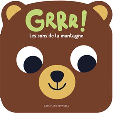 Grrr ! : Les sons de la montagne : Mes p'tits animaux sonores : Livre cartonné