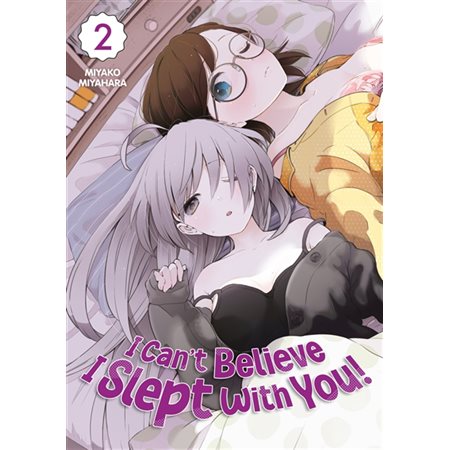 I can't believe I slept with you! T.02 : Manga : ADT : Seinen : Yuri