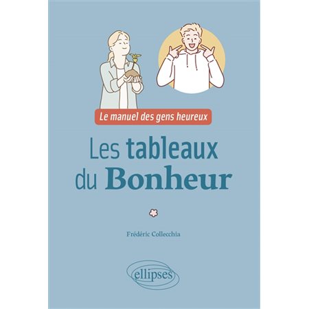 Les tableaux du bonheur : Le manuel des gens heureux