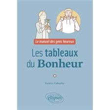 Les tableaux du bonheur : Le manuel des gens heureux