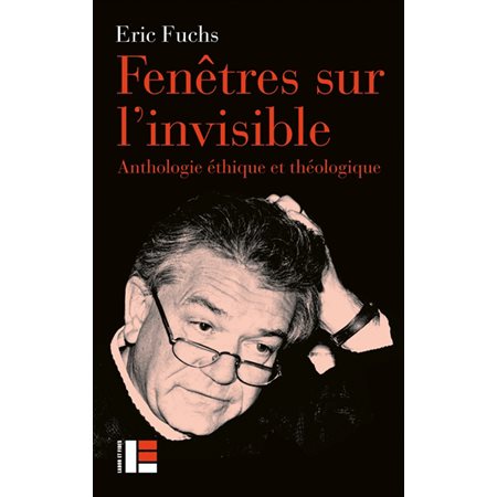 Fenêtres sur l'invisible : Anthologie éthique et théologique