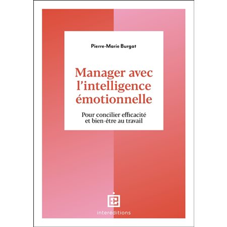 Manager avec l'intelligence émotionnelle : Pour cultiver efficacité et bien-être au travail : Accompagnement et coaching