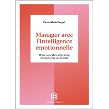 Manager avec l'intelligence émotionnelle : Pour cultiver efficacité et bien-être au travail : Accompagnement et coaching