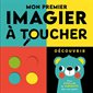 Mon premier imagier à toucher : Découvrir : Mon premier imagier à toucher : Livre cartonné