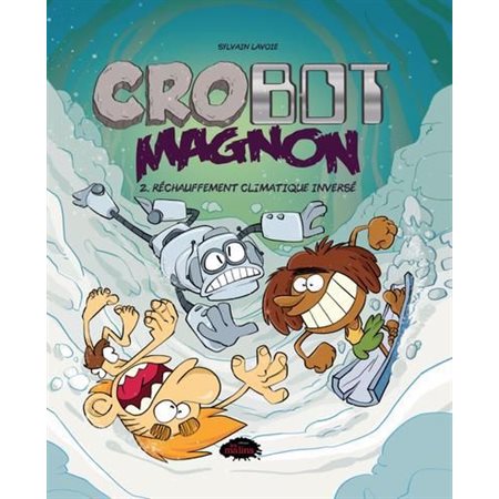 Crobot Magnon T.02 : Réchauffement climatique inversé : Bande dessinée