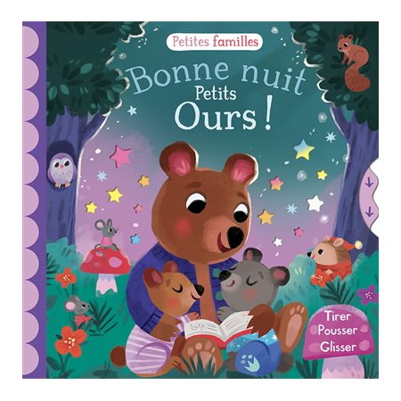 Bonne nuit petits ours ! : Tirer, pousser, glisser : Petites familles : Livre cartonné