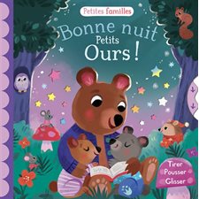 Bonne nuit petits ours ! : Tirer, pousser, glisser : Petites familles : Livre cartonné