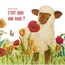 C'est quoi une rose ? : Livre cartonné