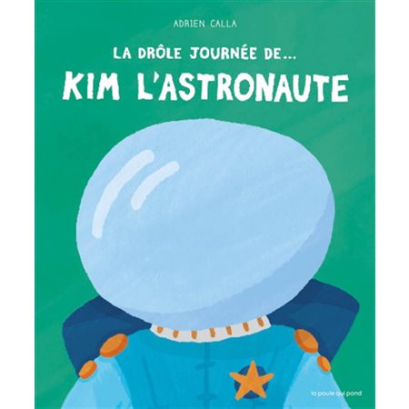 La drôle journée de ... Kim l'astronaute : Couverture rigide