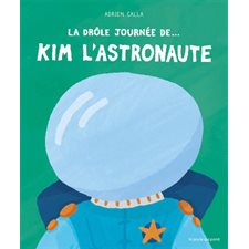 La drôle journée de ... Kim l'astronaute : Couverture rigide