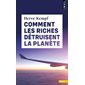 Comment les riches détruisent la planète (FP) : Points. Terre