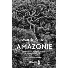 Amazonie : Histoire de la période précolombienne aux défis du XXIe siècle