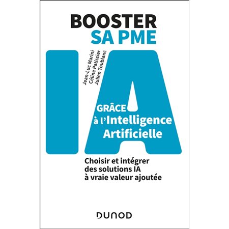 Booster sa PME grâce à l'intelligence artificielle : Choisir et intégrer des solutions IA à vraie valeur ajoutée