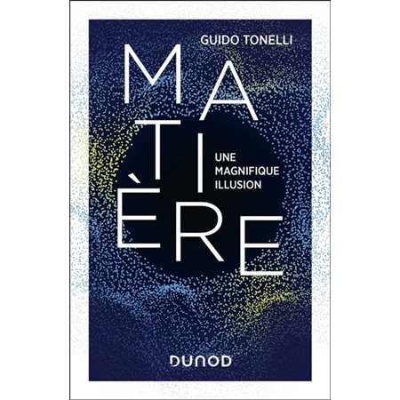 Matière : Une magnifique illusion