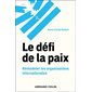 Le défi de la paix : Remodeler les organisations internationales