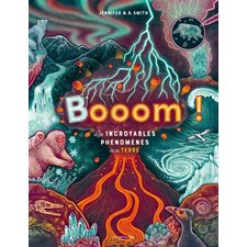 Booom ! : Les incroyables phénomènes de la Terre