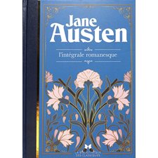 Jane Austen : L'oeuvre romanesque : L'intégrale illustrée T.01 : La bibliothèque des classiques : Raisons et sentiments; orgueil et préjugés; Mansfield park; emma persuasion; Northanger abbey