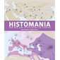 Histomania : 500 000 ans d'histoire en cartes