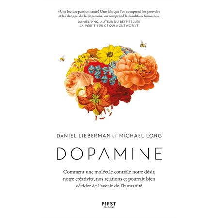 Dopamine : Comment une molécule contrôle notre désir, notre créativité, nos relations et pourrait bien décider de l'avenir de l'humanité