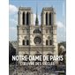 Notre-Dame de Paris : L'oeuvre des siècles : Découvertes Gallimard hors série