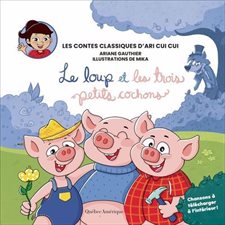 Le loup et les trois petits cochons : Les contes classiques d'Ari Cui Cui T.01 : Couverture souple