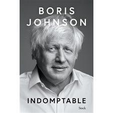 Indomptable : Boris Johnson : Biographie