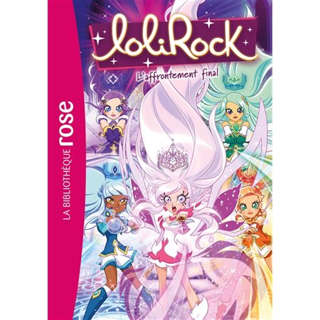 Lolirock T.43 : L'affrontement final : Bibliothèque rose : 6-8