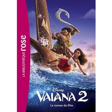 Vaiana 2 : Le roman du film : Bibliothèque rose. Bibliothèque Disney : 6-8