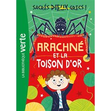 Sacrés dieux grecs ! T.03 : Arachné et la Toison d'or : Bibliothèque verte : 6-8