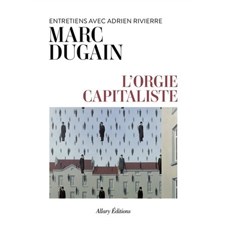 L'orgie capitaliste : entretiens avec Adrien Rivierre