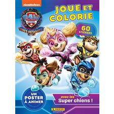 Pat' Patrouille, la super patrouille, le film : Joue et colorie : Avec les super chiens ! : 60 stickers