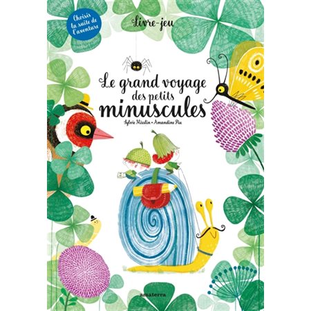 Le grand voyage des petits minuscules : Livre-jeu : Choisis la suite de l'aventure