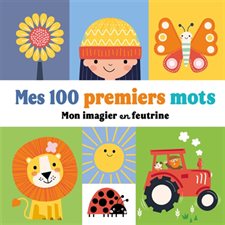 Mes 100 premiers mots : Mon imagier en feutrine : Livre cartonné