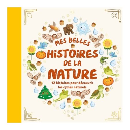 Mes belles histoires de la nature : 12 histoires pour découvrir les cycles naturels : Cycles naturels : Couverture rigide