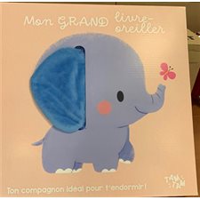 Éléphant : Mon grand livre-oreiller : Tissu velours; jolies broderies, rabats extralarges; fermeture velcro : Livre cartonné